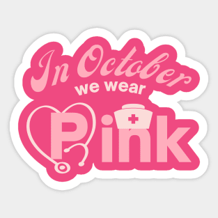 In October We Wear Pink Nurse Sticker